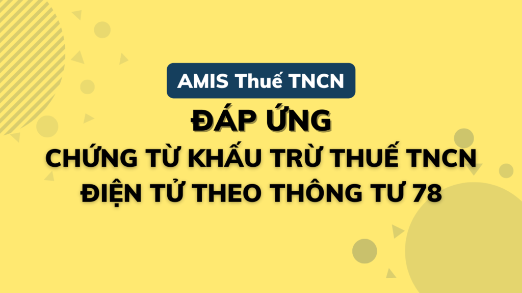 AMIS thue TNCN CHỨNG TỪ KHẤU TRỪ THUẾ TNCN ĐIỆN TỬ THEO NGHỊ ĐỊNH 123 VÀ THÔNG TƯ 78.png